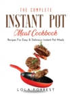 The Complete Instant Pot Meat Cookbook : Recipes For Easy & Delicious Instant Pot Meals - Book