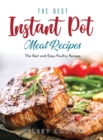 The Best Instant Pot Meat Recipes : The Best and Easy-Poultry Recipes - Book