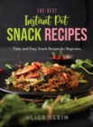 The Best Instant Pot Snack Recipes : Tasty and Easy Snack Recipes for Beginners - Book