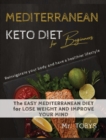Mediterranean Keto Diet : reinvigorate your body and have a healthier lifestyle The EASY MEDITERRANEAN diet for LOSE WEIGHT AND IMPROVE YOUR MIND. THE ULTIMATE cook book DIET for beginners - Book