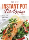 The Best Instant Pot Fish Recipes for Moms : Quick and Easy Tasty Recipes - Book