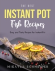 The Best Instant Pot Fish Recipes : Easy and Tasty Recipes for Instant Pot - Book