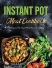 Instant Pot Meat Cookbook : Delicious No-Fuss Meals for Carnivores - Book