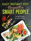 Easy Instant Pot Recipes for Smart People : The Best Breakfast Recipes on a Budget - Book