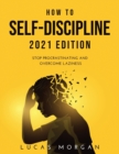 How to Self-Discipline 2021 Edition : Stop procrastinating and overcome laziness - Book