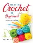 Basic and Easy Crochet for Beginners : Step-By-Step Guide 2021 - Book
