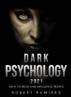 Dark Psychology 2021 : How to Read and Influence People - Book