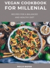 Vegan Cookbook for Millenial : Recipes for a balanced and healthy diet - Book