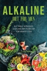 Alkaline Diet for Men : Eat Well with Easy Alkaline Diet Food List for Weight Loss - Book