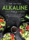 The Unique Alkaline Diet for Women : Guide for Natural Weight Loss with a 21 Days Meal Plan - Book
