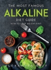 The Most Famous Alkaline Diet Guide : How to Lose Weight Fast - Book