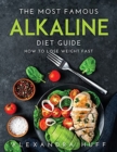The Most Famous Alkaline Diet Guide : How to Lose Weight Fast - Book