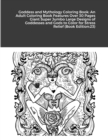 Goddess and Mythology Coloring Book : An Adult Coloring Book Features Over 30 Pages Giant Super Jumbo Large Designs of Goddesses and Gods to Color for Stress Relief (Book Edition:23) - Book