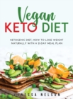 Vegan Keto Diet : Ketogenic Diet, How to Lose Weight Naturally with a 21-Day Meal Plan - Book