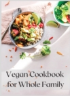 Vegan Cookbook for Whole Family : Best Main-Course Recipes for Whole Family - Book