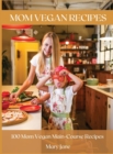 Mom Vegan Recipes : 100 Mom Vegan Main-Course Recipes - Book