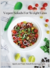 Vegan Salads For Weight Loss : Quick and Tasty Salads Recipes - Book