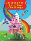 Christopher's Coloring Challenge : Activity Book for Children, 50 Coloring Pages, Ages 4-8. Easy, large picture for coloring with farm animals, kids, dinosaurs, castle, and lots more. Great Gift for B - Book