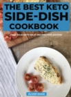The Best Keto Side-Dish Cookbook : Healthy Keto side dishes, easy and quick to prepare - Book