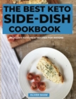 The Best Keto Side-Dish Cookbook : Healthy Keto side dishes, easy and quick to prepare - Book