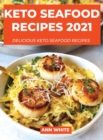 Keto Seafood Recipes 2021 : Delicious keto seafood recipes - Book