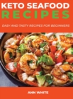 Keto Seafood Recipes : Easy and Tasty Recipes for Beginners - Book