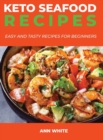 Keto Seafood Recipes : Easy and Tasty Recipes for Beginners - Book