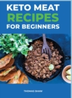 Keto Meat Recipes for Beginners : Best Keto Carnivore Recipes For Beginners - Book