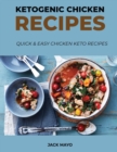 Ketogenic Chicken Recipes : Quick and Easy Chicken Keto Recipes - Book