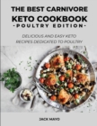 The Best Carnivore Keto Cookbook : Delicious and easy keto recipes dedicated to poultry - Book