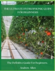 The Ultimate Hydrophonic Guide for Beginners : The definitive guide for beginners. - Book