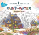 Thomas Kinkade Paint with Water : Through the Seasons - Book