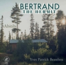 Bertrand the hermit : Abitibi - eBook