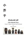 Kokeshi do (The Kokeshi Way) : Volume 2:  Shingata, Omiyage, Sosaku, and Beyond - Book