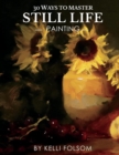30 WAYS TO MASTER STILL LIFE PAINTING - Book