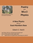 Poetry plus MaxD Physics : A New Physics with an Exact-Numbers Base - Book