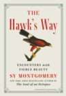 The Hawk's Way : Encounters with Fierce Beauty - Book
