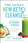 The 14-Day New Keto Cleanse : Lose Up to 15 Pounds in 2 Weeks with Delicious Meals and Low-Sugar Smoothies - eBook