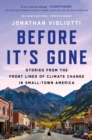 Before It's Gone : Stories from the Front Lines of Climate Change in Small-Town America - eBook