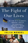 The Fight of Our Lives : My Time with Zelenskyy, Ukraine's Battle for Democracy, and What It Means for the World - eBook