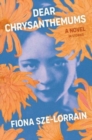 Dear Chrysanthemums : A Novel in Stories - Book