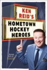 Ken Reid's Hometown Hockey Heroes - eBook