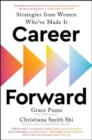 Career Forward : Strategies from Women Who've Made It - Book