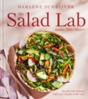 The Salad Lab: Whisk, Toss, Enjoy! : Recipes for Making Fabulous Salads Every Day (A Cookbook) - eBook