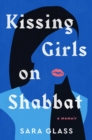 Kissing Girls on Shabbat : A Memoir - eBook