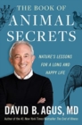 The Book of Animal Secrets : Nature's Lessons for a Long and Happy Life - Book