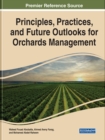Principles, Practices, and Future Outlooks for Orchards Management - Book