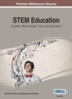 STEM Education : Concepts, Methodologies, Tools, and Applications, Vol 1 - Book