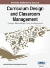 Curriculum Design and Classroom Management : Concepts, Methodologies, Tools, and Applications, VOL 2 - Book
