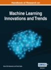 Handbook of Research on Machine Learning Innovations and Trends, VOL 1 - Book